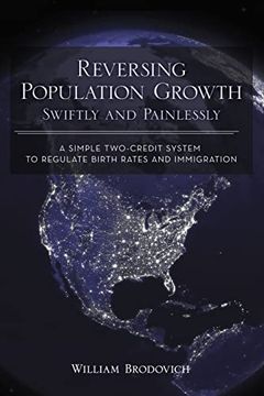 portada Reversing Population Growth Swiftly and Painlessly: A Simple Two-Credit System to Regulate Birth Rates and Immigration (en Inglés)