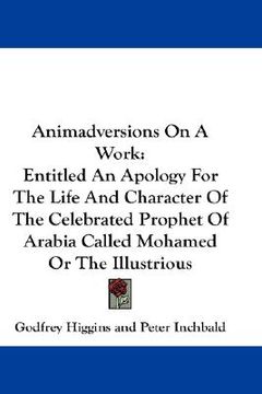 portada animadversions on a work: entitled an apology for the life and character of the celebrated prophet of arabia called mohamed or the illustrious (in English)