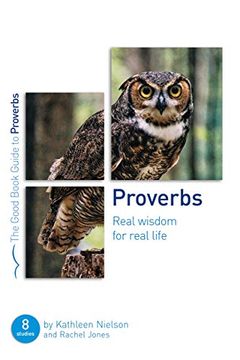 portada Proverbs: Real Wisdom for Real Life: Eight Studies for Groups or Individuals (Good Book Guides) (en Inglés)