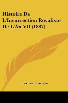 portada Histoire De L'Insurrection Royaliste De L'An VII (1887) (in French)