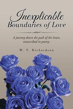 portada Inexplicable Boundaries of Love: A journey down the path of the heart, transcribed in poetry. (en Inglés)