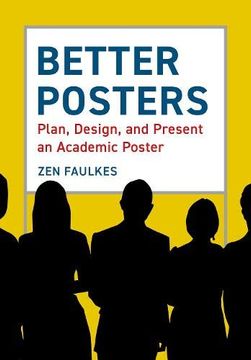 portada Better Posters: Plan, Design and Present an Academic Poster