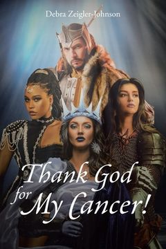 portada Thank God For My Cancer! (en Inglés)