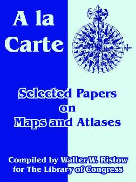 portada a la carte: selected papers on maps and atlases (en Inglés)