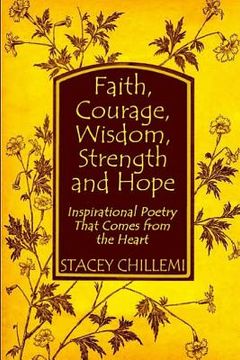 portada Faith, Courage, Wisdom Strength and Hope: Inspirational Poetry That Comes Straight from the Heart (en Inglés)
