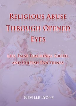 portada Religious Abuse Through Opened Eyes: Lies, False Teachings, Greed, and Cultish Doctrines (en Inglés)
