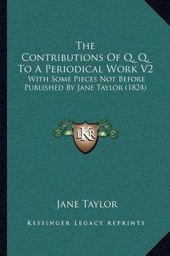 portada the contributions of q. q. to a periodical work v2: with some pieces not before published by jane taylor (1824) (en Inglés)