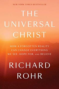 portada The Universal Christ: How a Forgotten Reality can Change Everything we See, Hope For, and Believe (en Inglés)