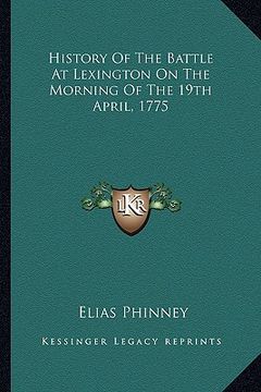 portada history of the battle at lexington on the morning of the 19th april, 1775 (en Inglés)