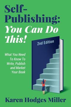 portada Self-Publishing: YOU CAN DO THIS! What You Need to Know to Write, Publish & Market Your Book Second Edition: YOU CAN DO THIS! What You (en Inglés)