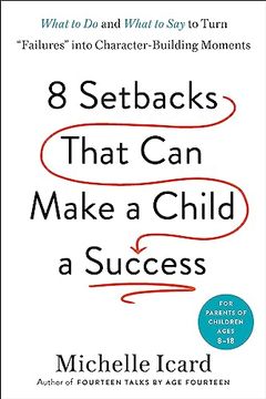 portada Eight Setbacks That can Make a Child a Success: What to do and What to say to Turn "Failures" Into Character-Building Moments (in English)
