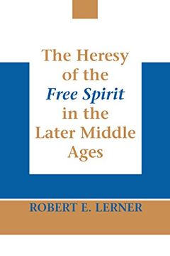 portada Heresy of the Free Spirit in the Later Middle Ages, the (Erasmus Institute bo) (en Inglés)
