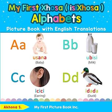 portada My First Xhosa ( Isixhosa ) Alphabets Picture Book With English Translations: Bilingual Early Learning & Easy Teaching Xhosa ( Isixhosa ) Books for. Basic Xhosa ( Isixhosa ) Words for Children) 