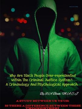 portada Why Are Black People Over-represented within The Criminal Justice System?. A Criminology And Psychological Approach. A Study Between UK Vs US, Is Ther (en Inglés)
