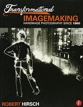 portada Transformational Imagemaking: Handmade Photography Since 1960