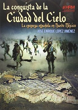 portada La Conquista de la Ciudad del Cielo: La Epopeya Española en Nuevo Méjico