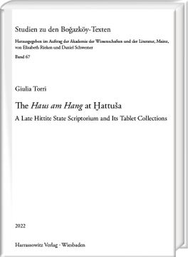 portada The 'Haus Am Hang' at Hattusa: A Late Hittite State Scriptorium and Its Tablet Collections (en Inglés)
