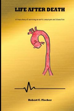portada Life After Death: A true story of surviving an aortic aneurysm and dissection (en Inglés)