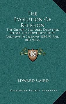 portada the evolution of religion: the gifford lectures delivered before the university of st. andrews in sessions 1890-91 and 1891-92 v2 (en Inglés)