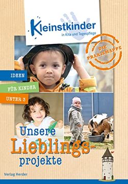 portada Die Praxismappe: Unsere Lieblingsprojekte: Kleinstkinder in Kita und Tagespflege: Ideen für Kinder Unter 3 (in German)