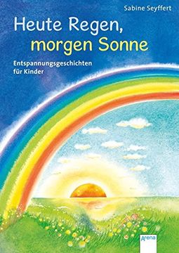 portada Heute Regen, Morgen Sonne: Entspannungsgeschichten für Kinder (en Alemán)