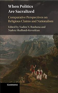 portada When Politics are Sacralized: Comparative Perspectives on Religious Claims and Nationalism 