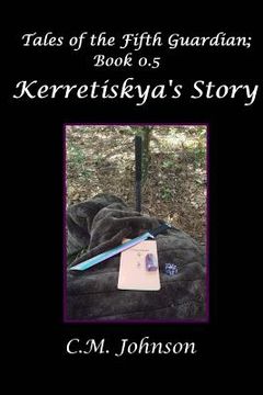 portada Tales of the Fifth Guardian; Book 0.5: Kerretiskya's Story (en Inglés)
