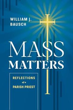portada Mass Matters: Reflections of a Parish Priest (en Inglés)