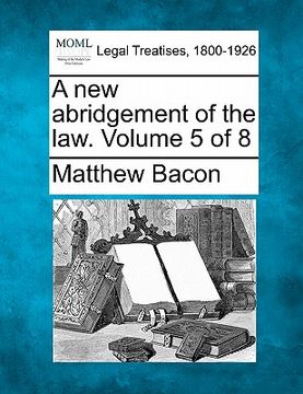 portada a new abridgement of the law. volume 5 of 8 (en Inglés)