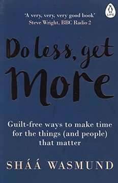 portada Do Less, Get More: Guilt-free Ways to Make Time for the Things (and People) that Matter