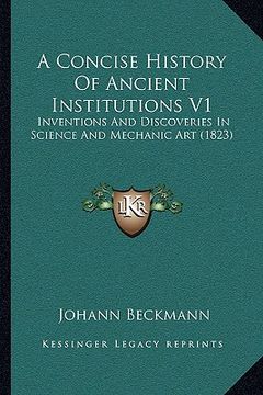 portada a concise history of ancient institutions v1: inventions and discoveries in science and mechanic art (1823) (in English)