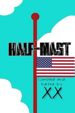 portada Half-Mast: All Servicemen and Servicewomen Who Died in Afghanistan (en Inglés)