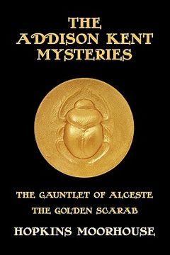 portada the addison kent mysteries: the gauntlet of alceste / the golden scarab (en Inglés)