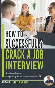 portada How to Successfully Crack a Job Interview: A Step-by-Step guide to Acing Job Interviews (en Inglés)