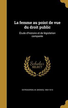 portada La femme au point de vue du droit public: Étude d'histoire et de législation comparée (en Francés)