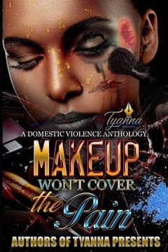 portada Makeup Won't Cover the Pain: A Domestic Violence Anthology (en Inglés)
