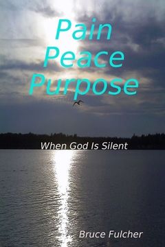 portada Pain, Peace, Purpose: When God Is Silent (en Inglés)