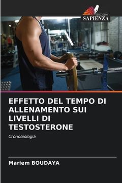 portada Effetto del Tempo Di Allenamento Sui Livelli Di Testosterone (en Italiano)