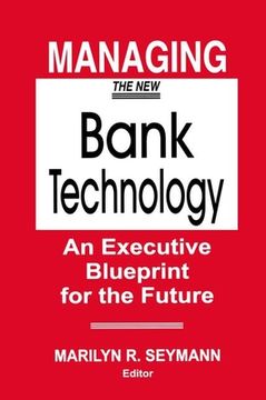 portada Managing the New Bank Technology: An Executive Blueprint for the Future (en Inglés)