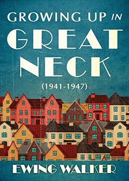 portada Growing up in Great Neck, 1941-1947 (en Inglés)