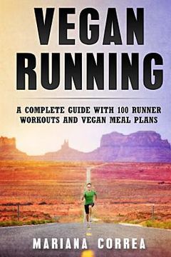 portada Vegan RUNNING: A COMPLETE GUIDE WITH 100 RUNNER WORKOUTS And VEGAN MEAL PLANS (en Inglés)