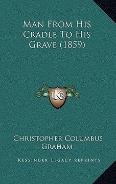 portada man from his cradle to his grave (1859) (en Inglés)