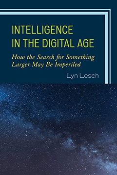 portada Intelligence in the Digital Age: How the Search for Something Larger may be Imperiled (in English)
