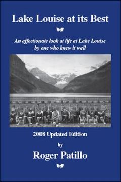 portada Lake Louise at Its Best: An Affectionate Look at Life at Lake Louise by One Who Knew It Well