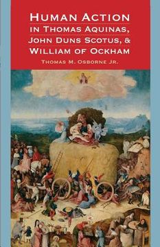 portada Human Action in Thomas Aquinas, John Duns Scotus, and William of Ockham 
