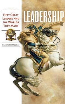 portada Leadership: Fifty Great Leaders and the Worlds They Made (en Inglés)