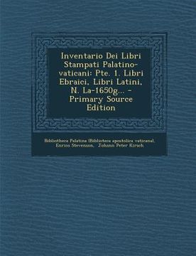 portada Inventario Dei Libri Stampati Palatino-Vaticani: Pte. 1. Libri Ebraici, Libri Latini, N. La-1650g... (en Italiano)