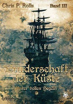 portada Bruderschaft der Küste - Unter Vollen Segeln (en Alemán)