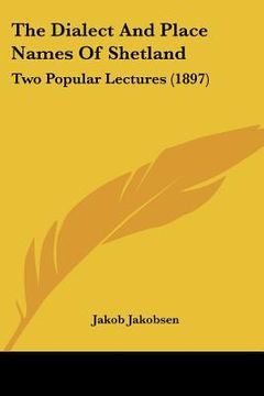 portada the dialect and place names of shetland: two popular lectures (1897)