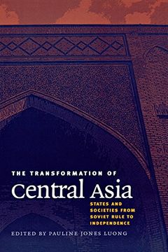portada The Transformation of Central Asia: States and Societies From Soviet Rule to Independence (en Inglés)